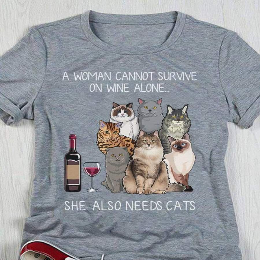 A woman cannot survive on wine alone she also needs cats shirt