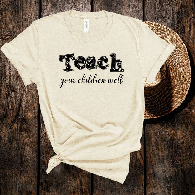 Teach Your Children Well, Parents T-Shirt,  Mom T Shirt,  Teacher Tee,  Equal Rights Tee,  Flowers T Shirt,  Floral Tee,