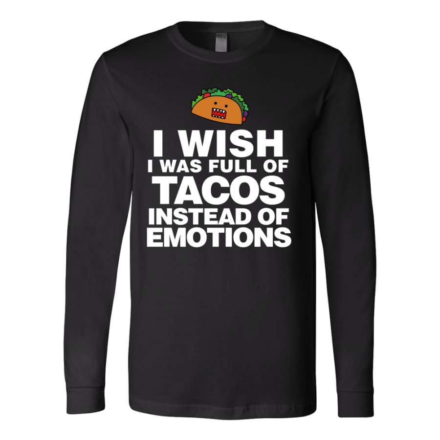 Taco – I wish i was full of tacos instead of emotions – Unisex Long Sleeve T Shirt – TL01315LS