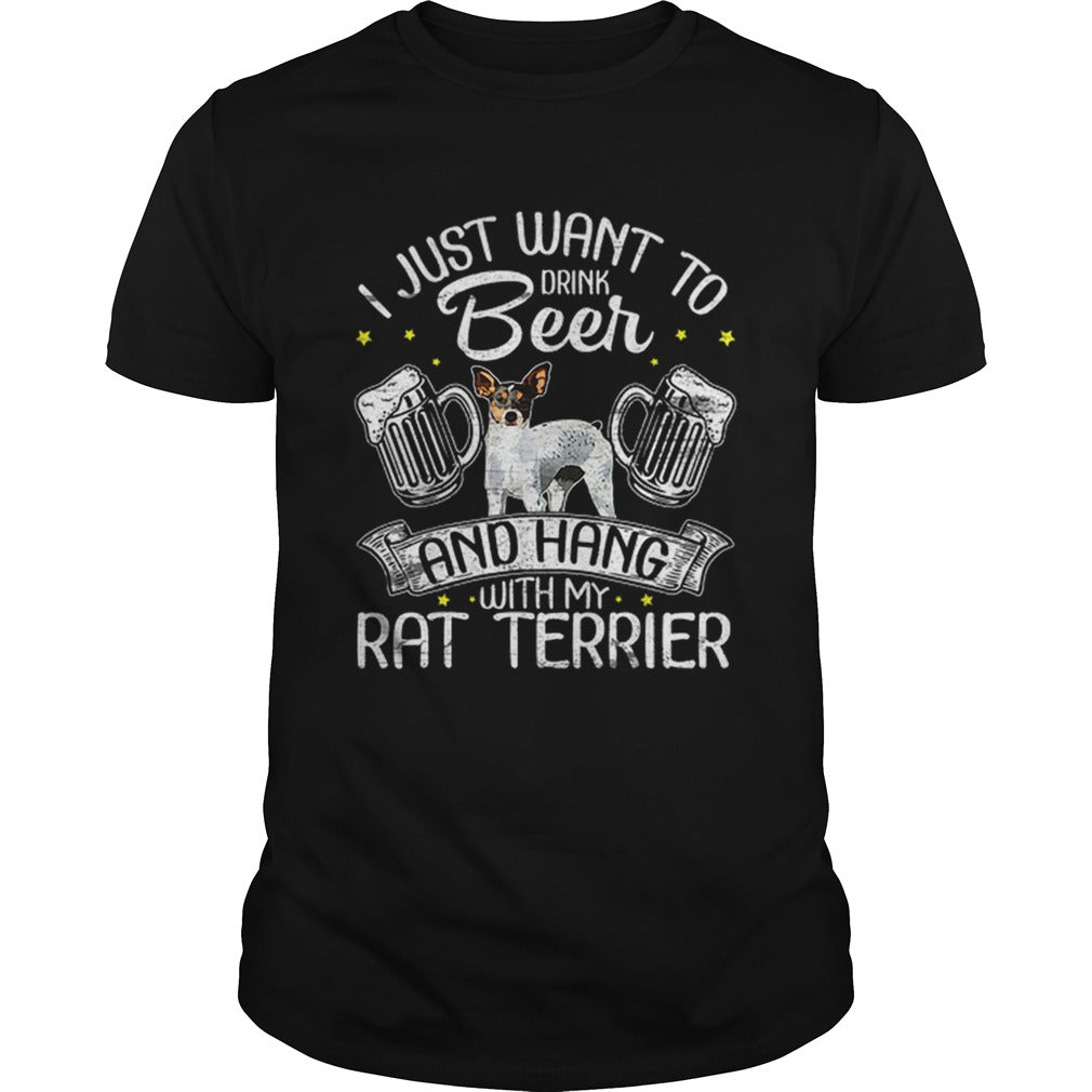 I Just Want To Drink Beer And Hang With My Rat Terrier Gift Dog Lovers T shirt