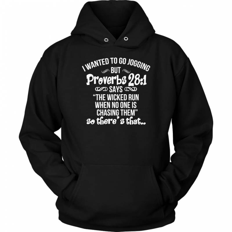 I wanted to go jogging but Proverbs 28:1 says hoodie | Faith hoodies