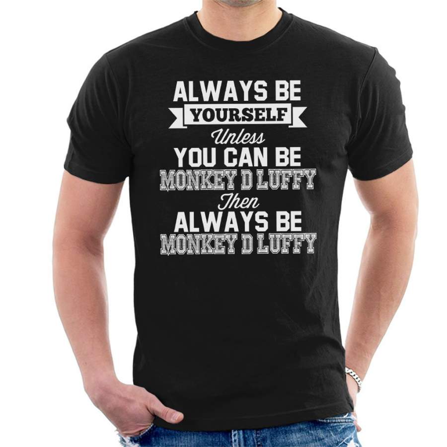 Always Be Yourself Monkey D Luffy One Piece Men’s T-Shirt