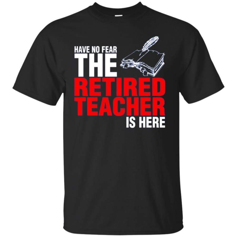 AGR Have No Fear The Retired Teacher Is Here Tshirt