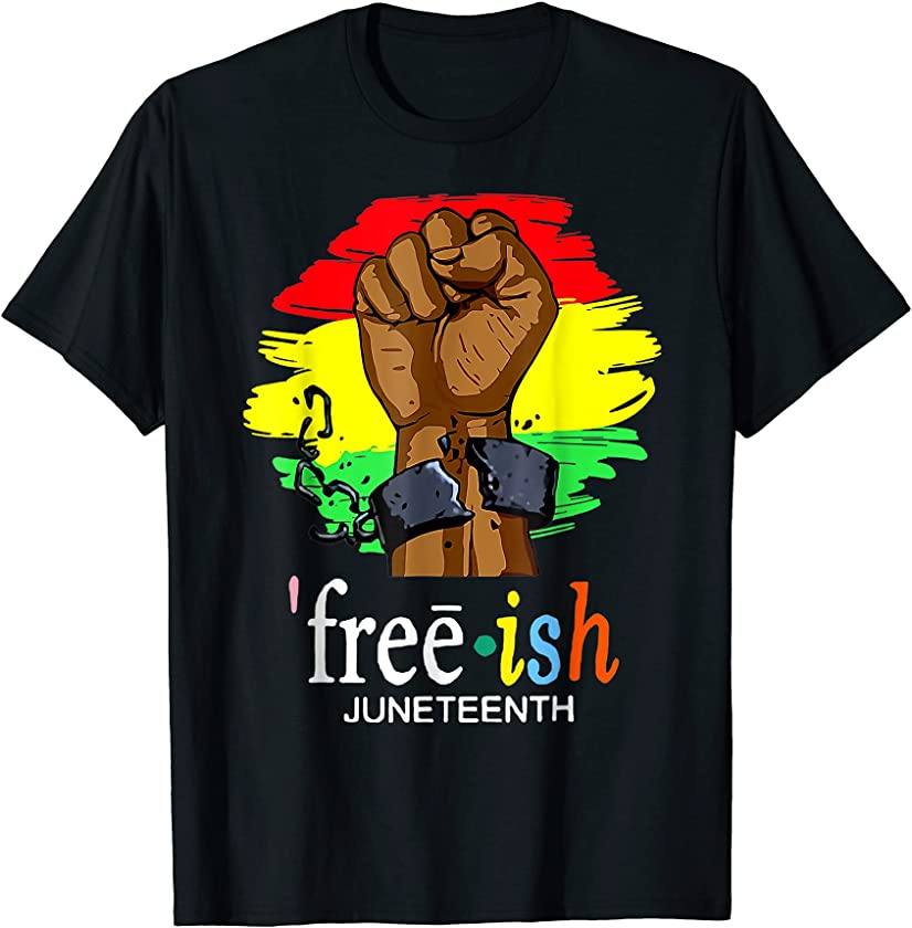 Juneteenth Black Lives Matter Free-ish Since 1865 T-Shirt