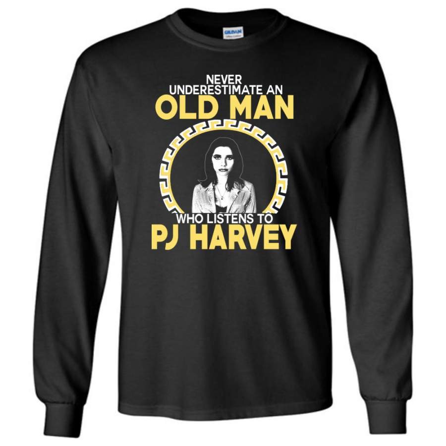 Never Underestimate An Old Man Who Listens To PJ Harvey – Long Sleeve