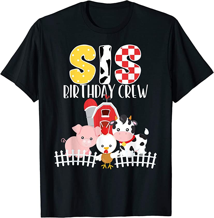 Sis Birthday Crew Barnyard Farm Animals Bday Party T-Shirt