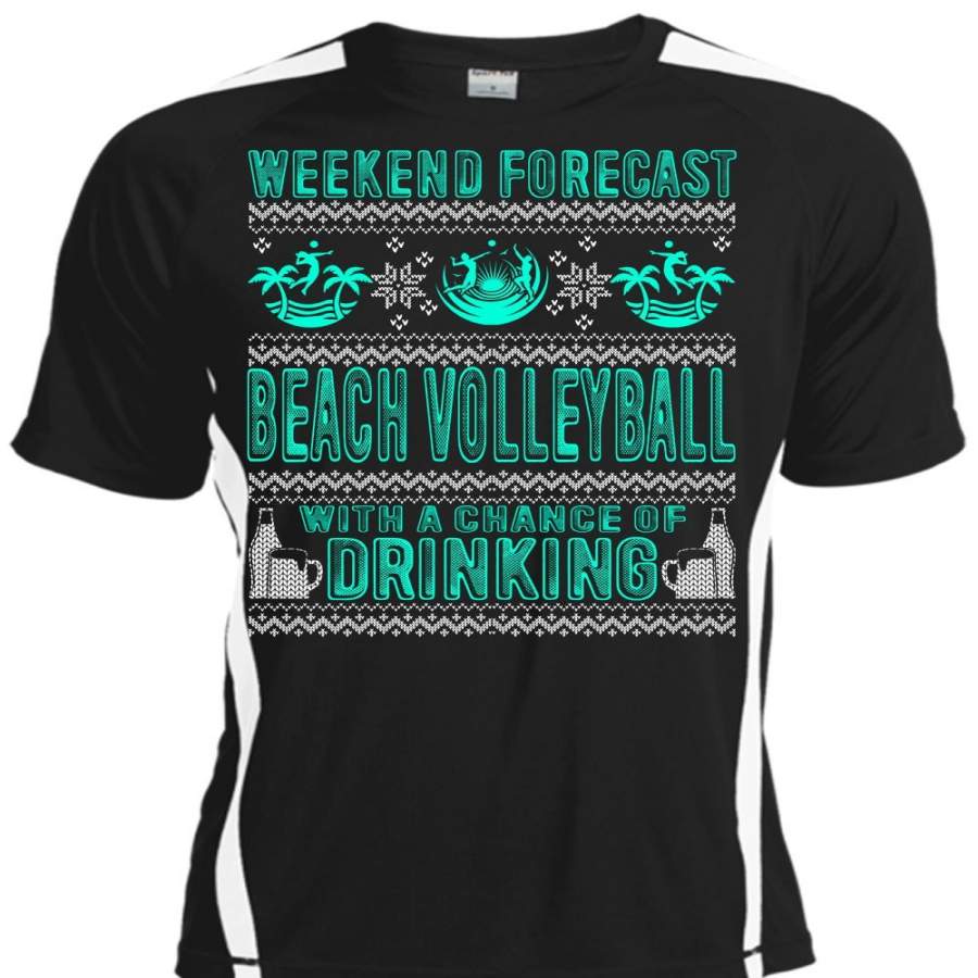 Weekend Forecast Beach Volleyball T Shirt, Chance Of Drinking T Shirt, Cool Shirt