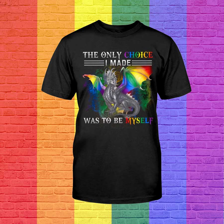 The Only Choice I Made Was To Be Myself, Lesbian Pride Shirt, Gay Pride Shirt, Shirt For Pride