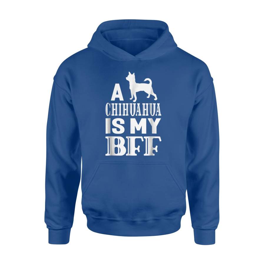 A Chihuahua Dog Is My Bff Best Friend Animal Gift Hoodie