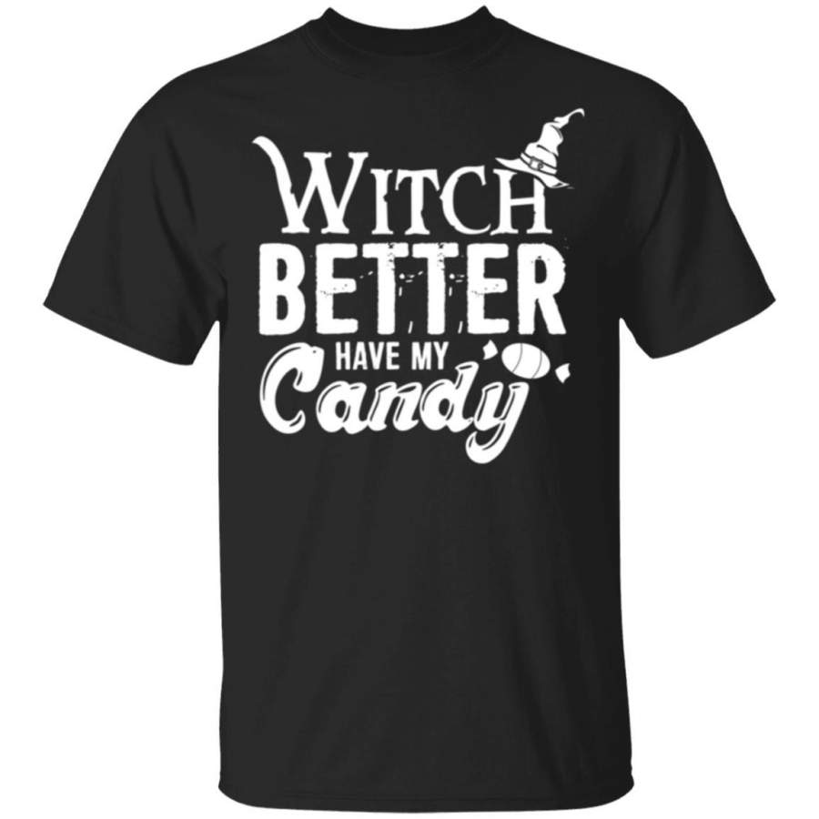 Witch Better Have My Candy Halloween Adults T Shirt