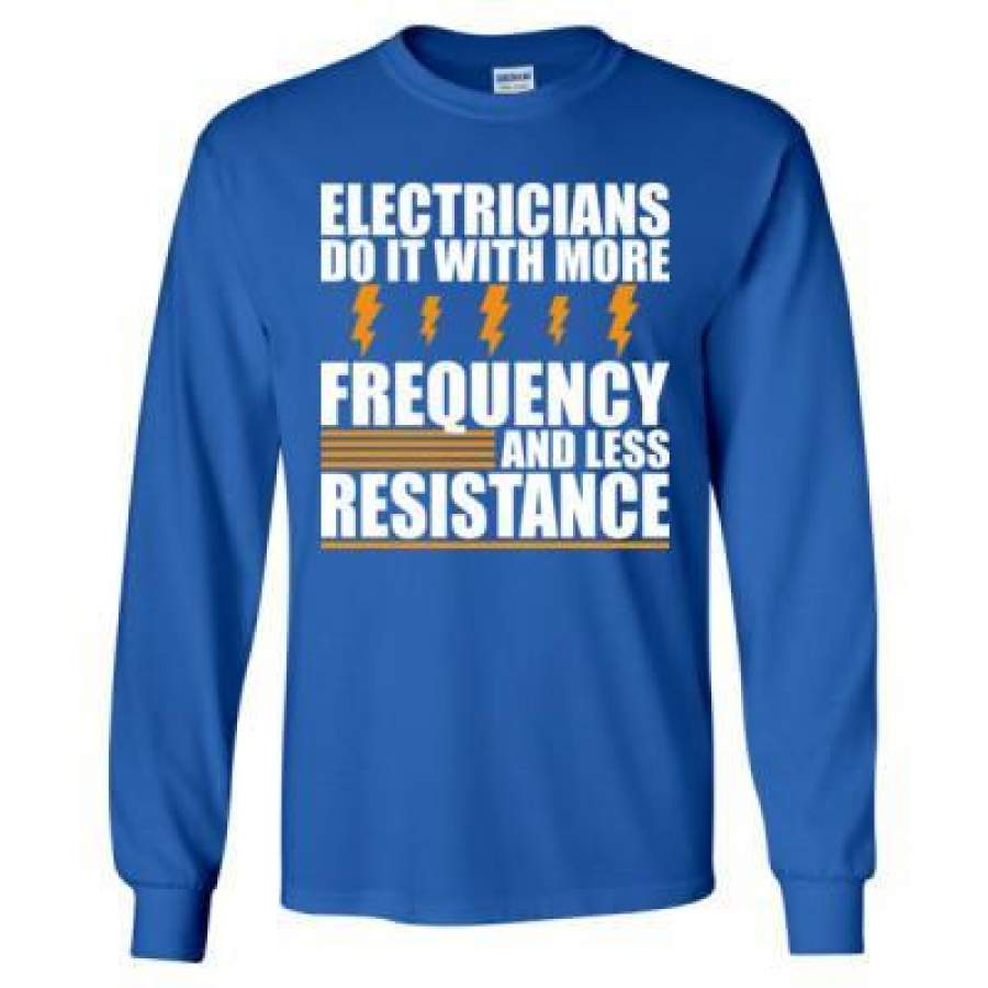 AGR Electricians Do It With More Frequency And Less Resistance – Long Sleeve T-Shirt