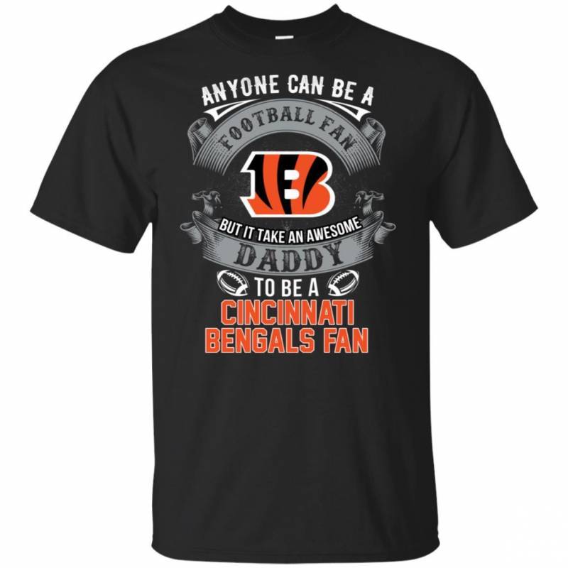 It Takes An Awesome Daddy To Be A Cincinnati Bengals Fan Football T-Shirt PT06