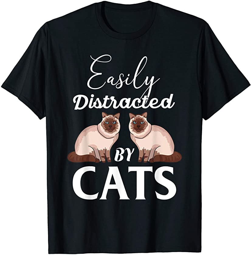 Easily Distracted By Cats Animal Lovers Funny Siamese Kitten T-Shirt