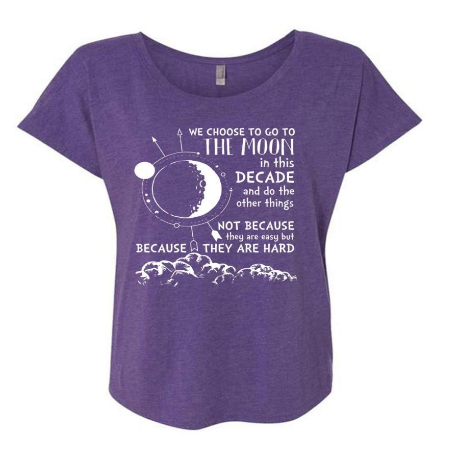 We Choose To Go To The Moon T Shirt, They Are Hard T Shirt, Cool Shirt (Ladies’ Triblend Dolman Sleeve)