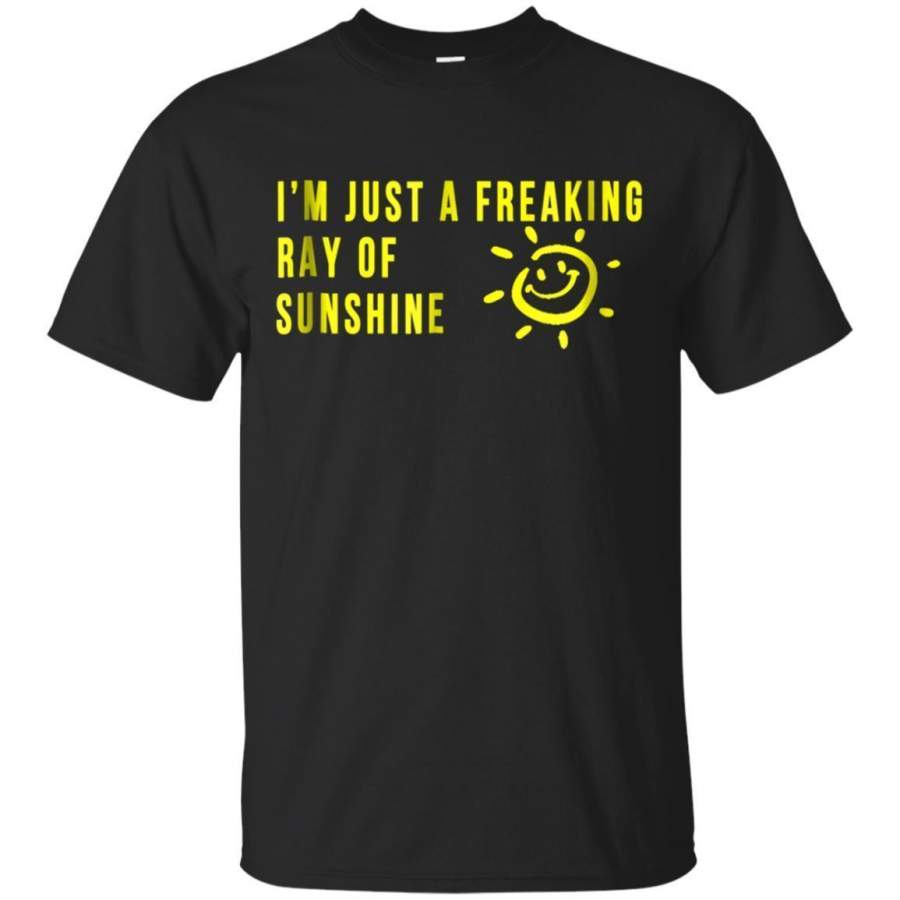 AGR Im A Freaking Ray Of Sunshine Tshirt Just One Big Freakin Jaq T-shirt