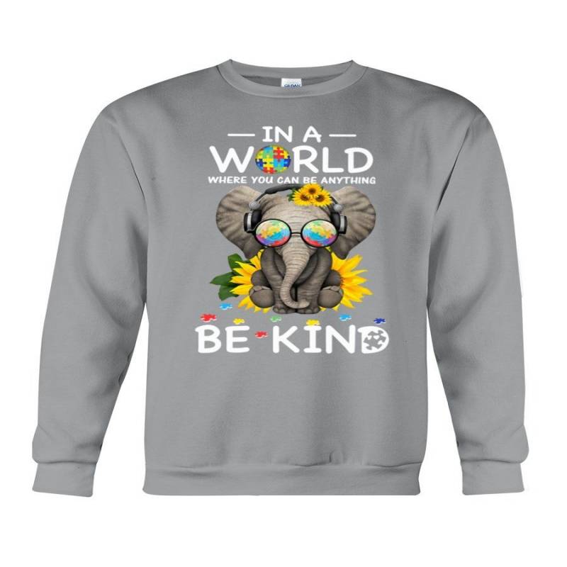 In A World You Can Be Anything Be Kind- Autism Elephant Sweatshirt