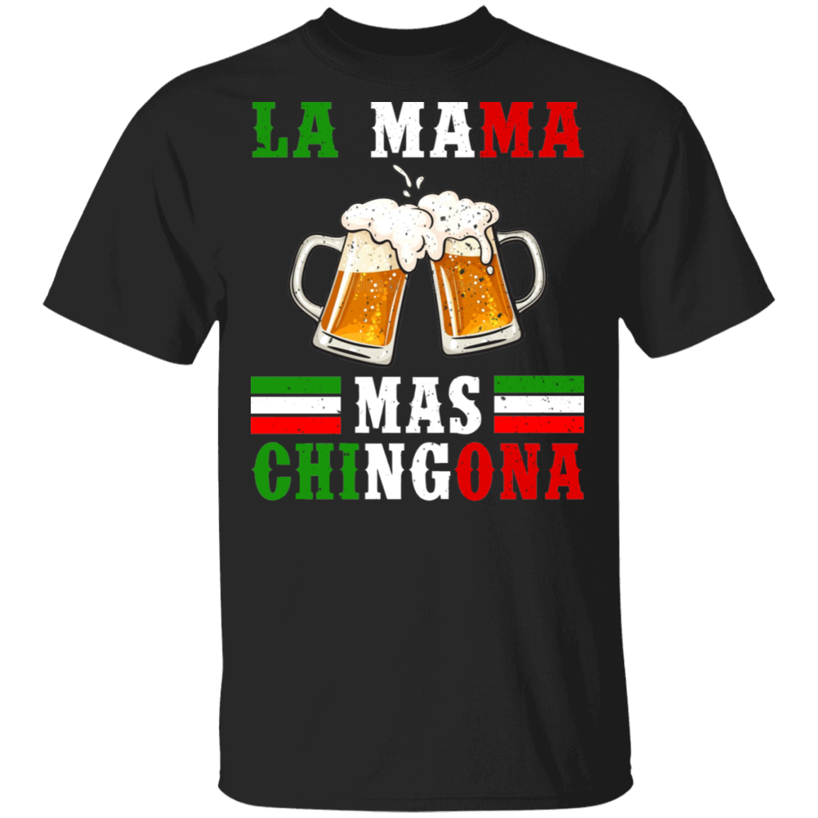 Beer Drinking Shirt La Mama Mas Chingona Cool Beer Drinking Mexican Gifts T-Shirt