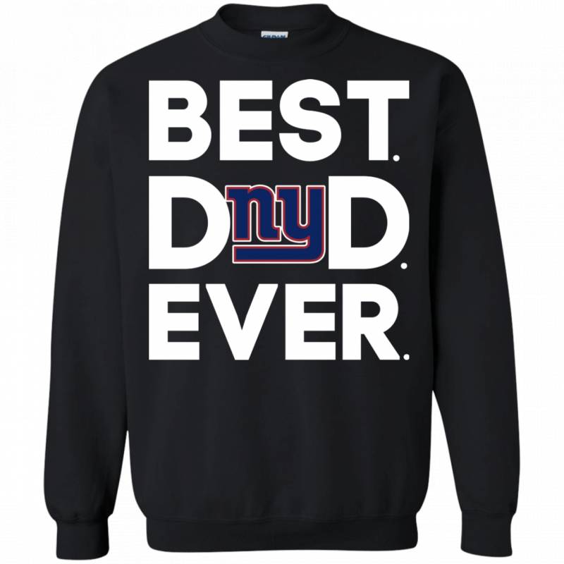 New York Giants Best Dad Ever T shirt Long Sleeve Sweatshirt Hoodie