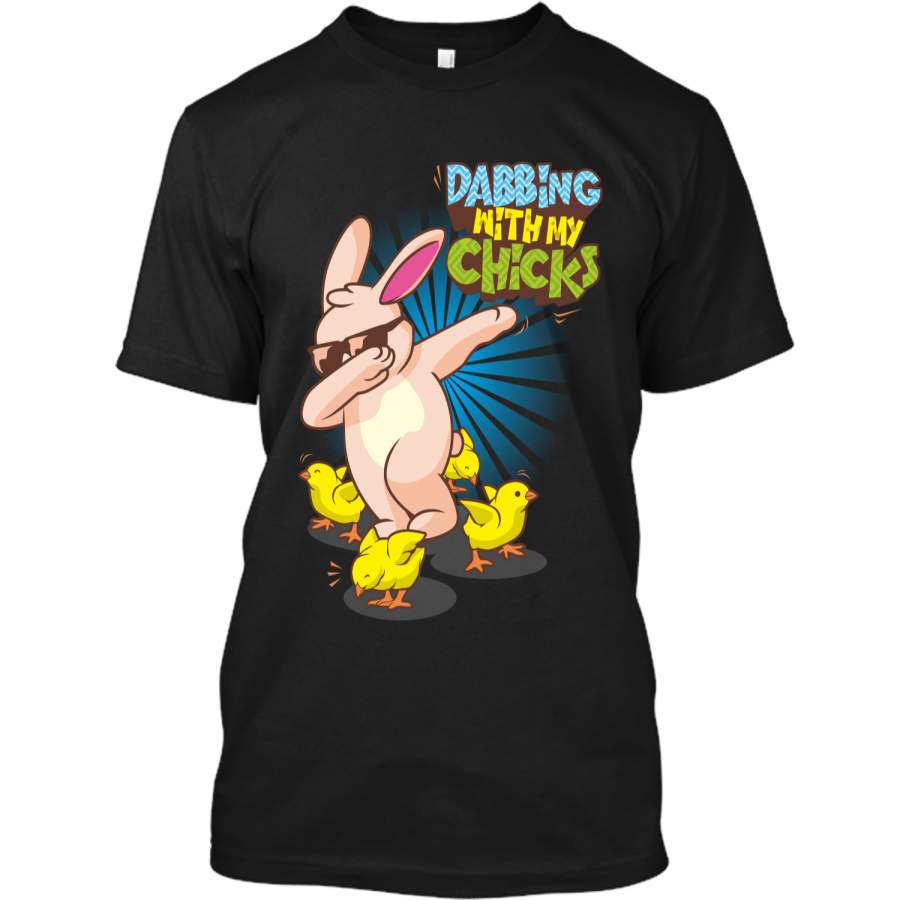 Bunny Rabbit Dabbing with my Chicks T-Shirt Easter Dab Tee Custom Ultra Cotton