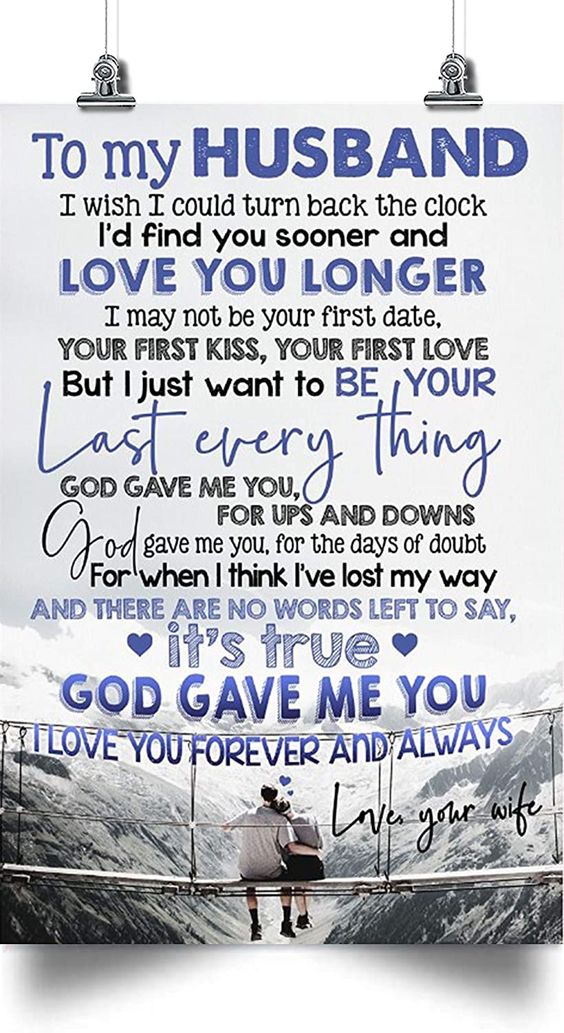to My Husband – Love You Longer Last Every Thing GOD GAVE ME You – Husband Gifts, Poster for Husband from Wife, Souvenirs for Husband, Home and Room Decoration, for Husband