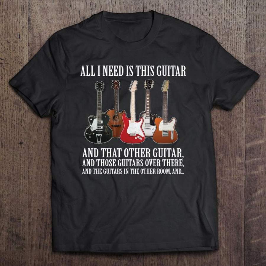 All I Need Is This Guitar Shirt About Guitarists