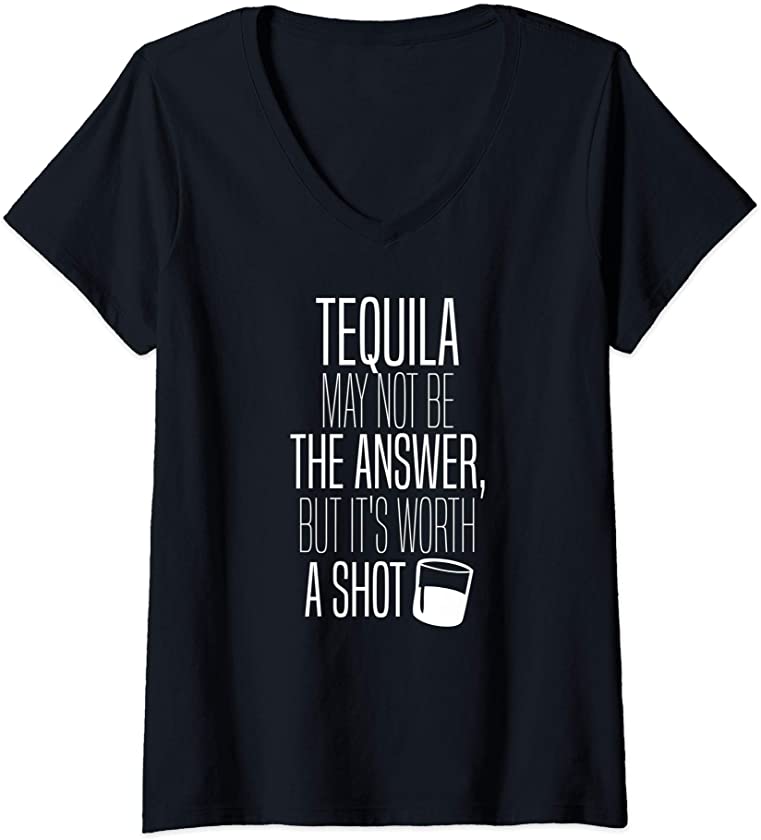 Womens Tequila May Not Be The Answer But Worth A Shot Funny Drinker V-Neck T-Shirt