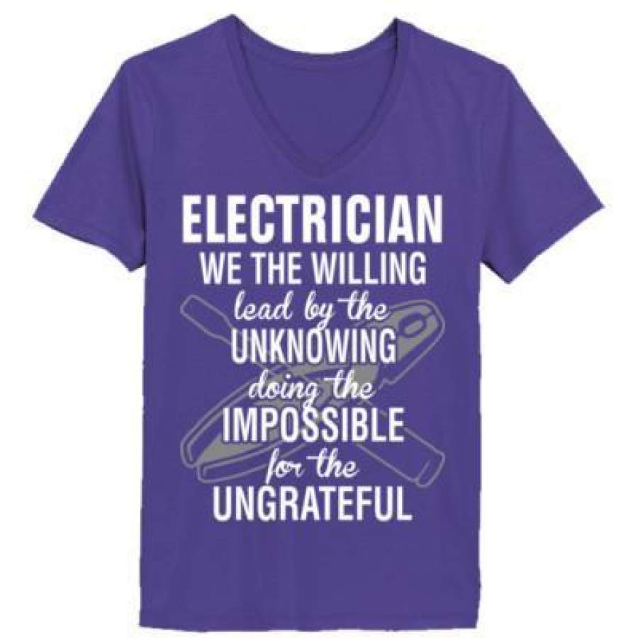 AGR Electrician We The Willing Lead By The Unknowing Doing The Impossible For Ungrateful – Ladies’ V-Neck T-Shirt