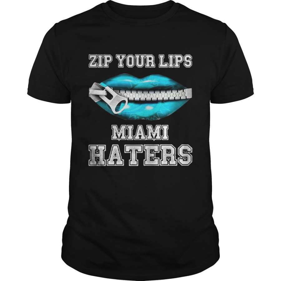 Zip your lips Miami haters Miami Dolphins T-Shirt