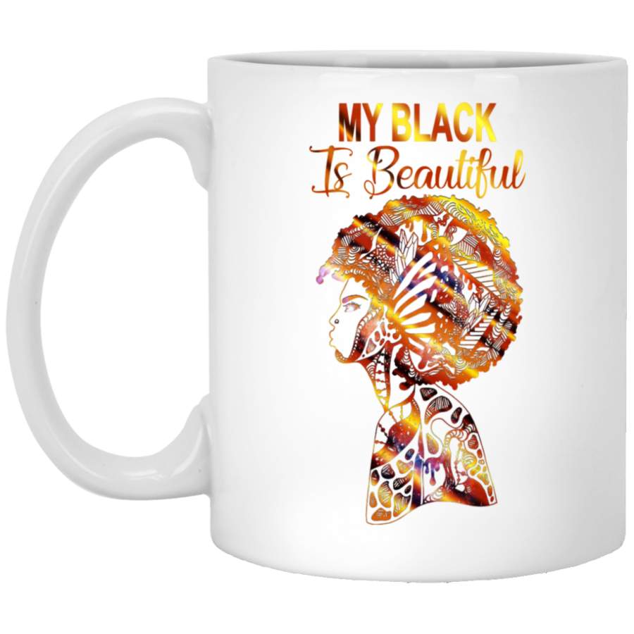 African American Coffee Mug My Black Is Beautiful Black History Month 11oz – 15oz White Mug