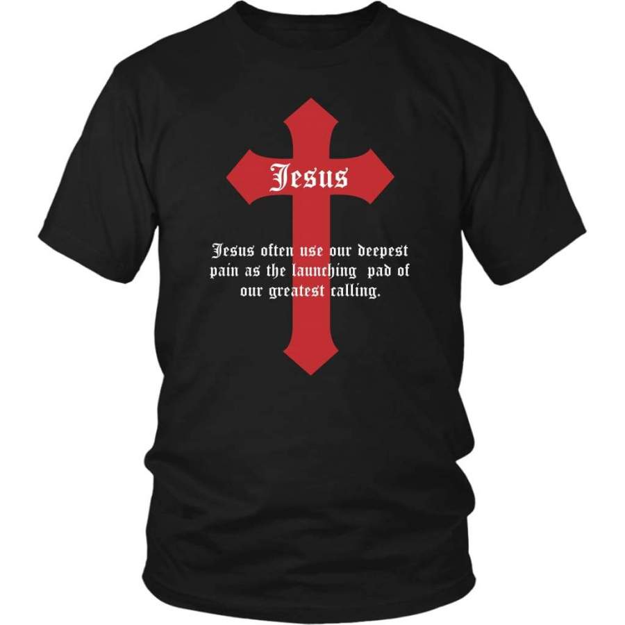 Jesus often use our deepest pain t-shirt