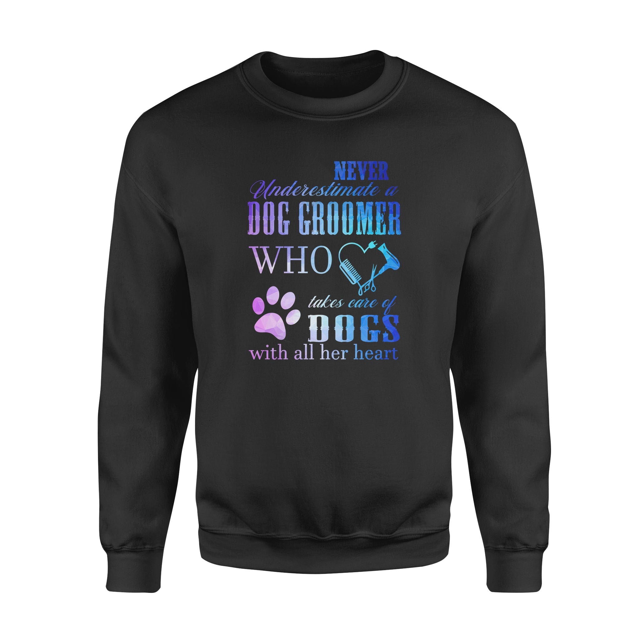 Never underestimate a dog groomer who takes care of dogs with all her heart – Standard Crew Neck Sweatshirt