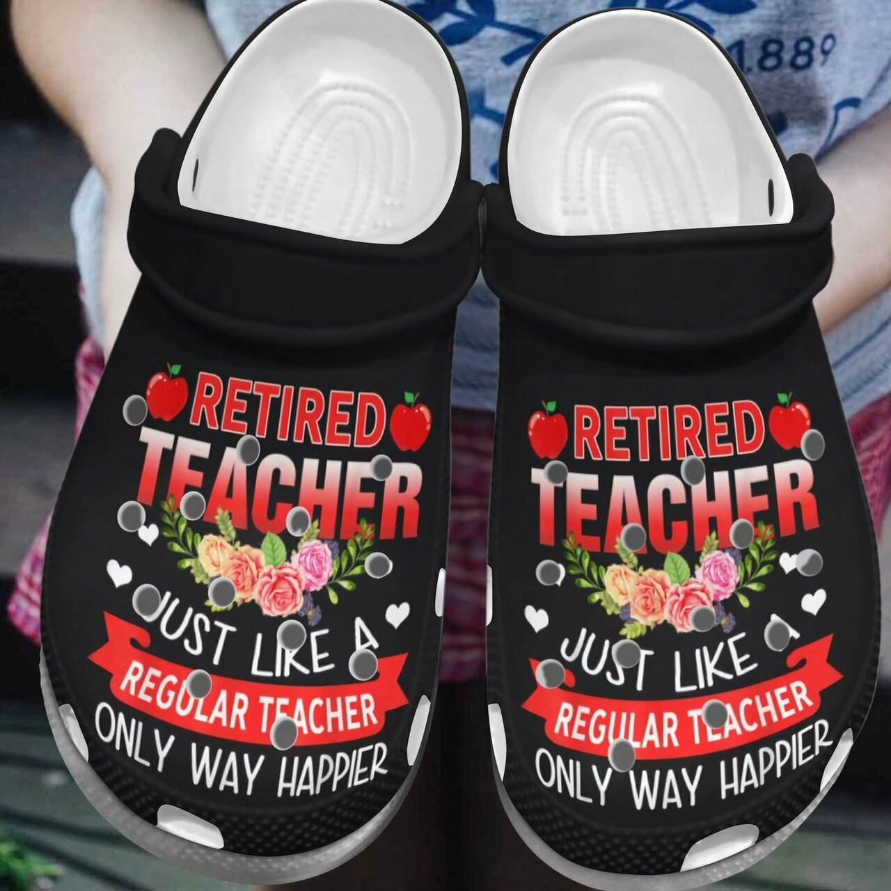 Retired Teacher Just Like A Regular Teacher Only Way Happier Crocss Clogs For Men Women And Kid Gxubnips