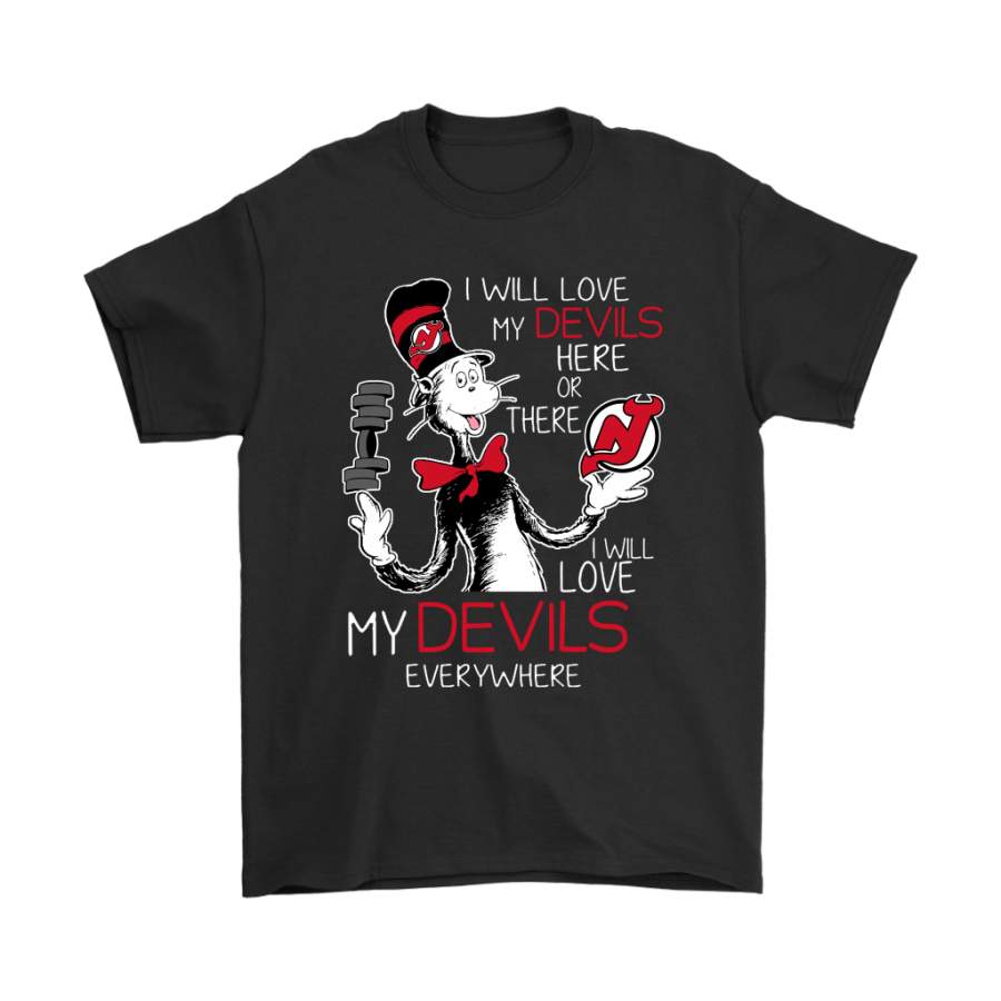 I Will Love My New Jersey Devils Here Or There Everywhere Shirts