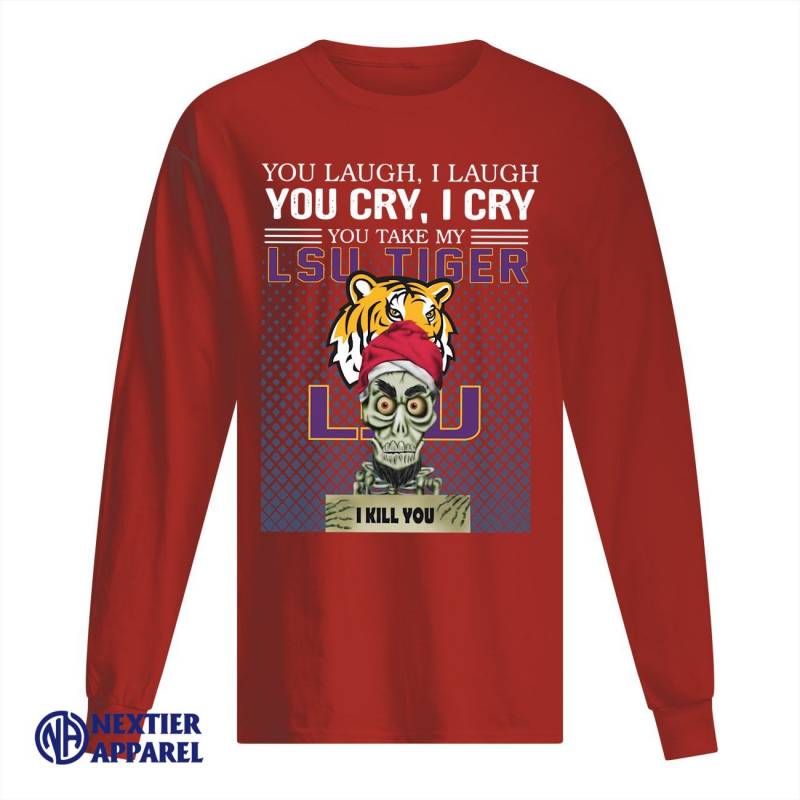 You Laugh I Laugh You Cry I Cry You Take My Lsu Tigers I Kill You Shirt Men’s Long Sleeved T-Shirt