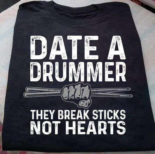 Date A Drummer They Break Sticks Not Hearts Standard/Premium T-Shirt