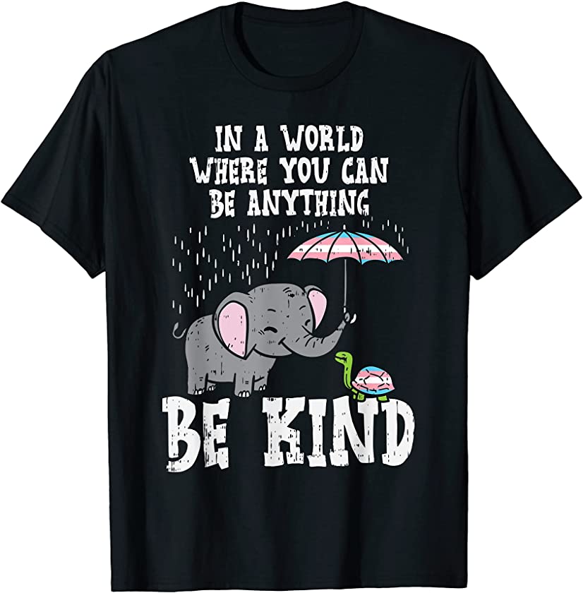 World Be Kind Elephant Trans Turtle Transgender LGBT Gift T-Shirt