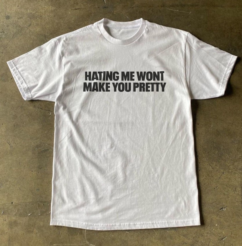 Hating Me Wont Make You Pretty Tee Shirt Outfits