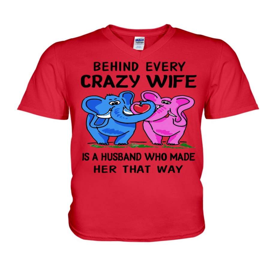 Elephant- Behind Every Crazy Wife Is A Husband Who Made Her That Way Guys V-Neck