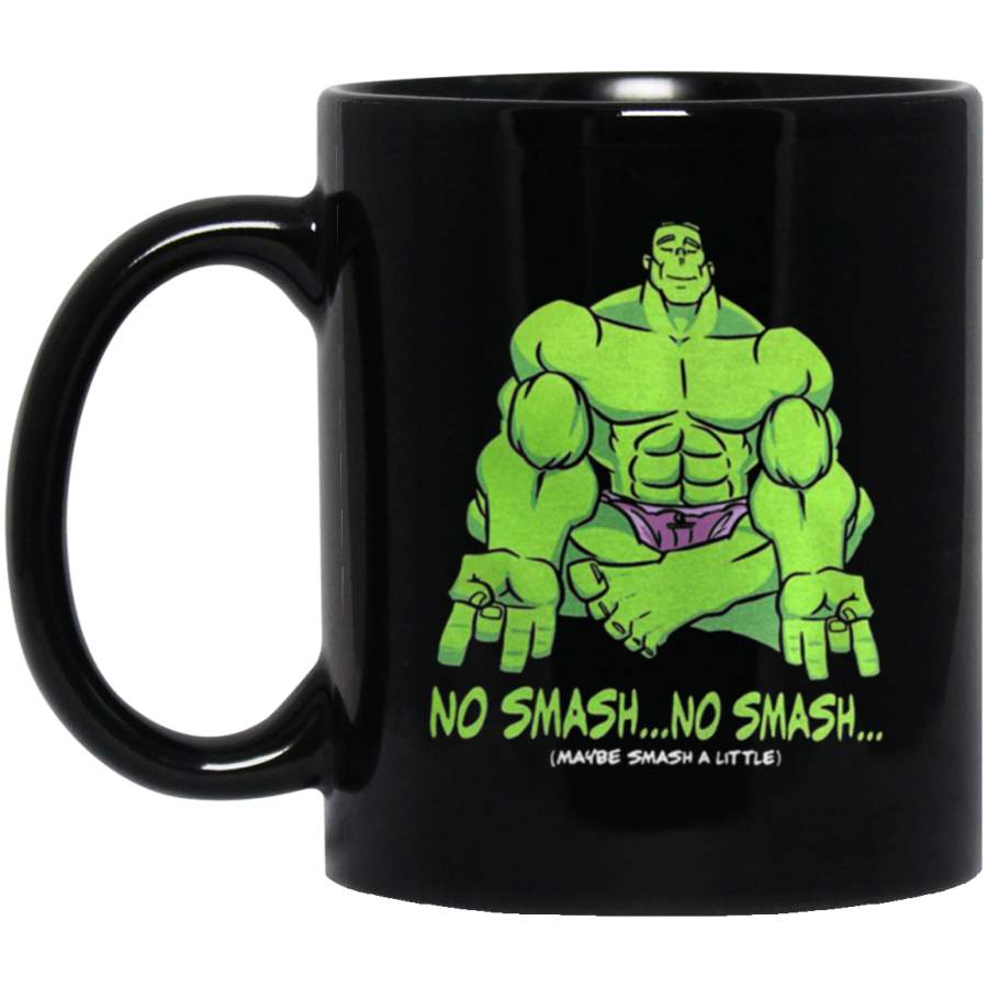 Amazing Mug Hulk No smash no smash maybe a litte smash Mug 11 oz 15 oz Black Mug