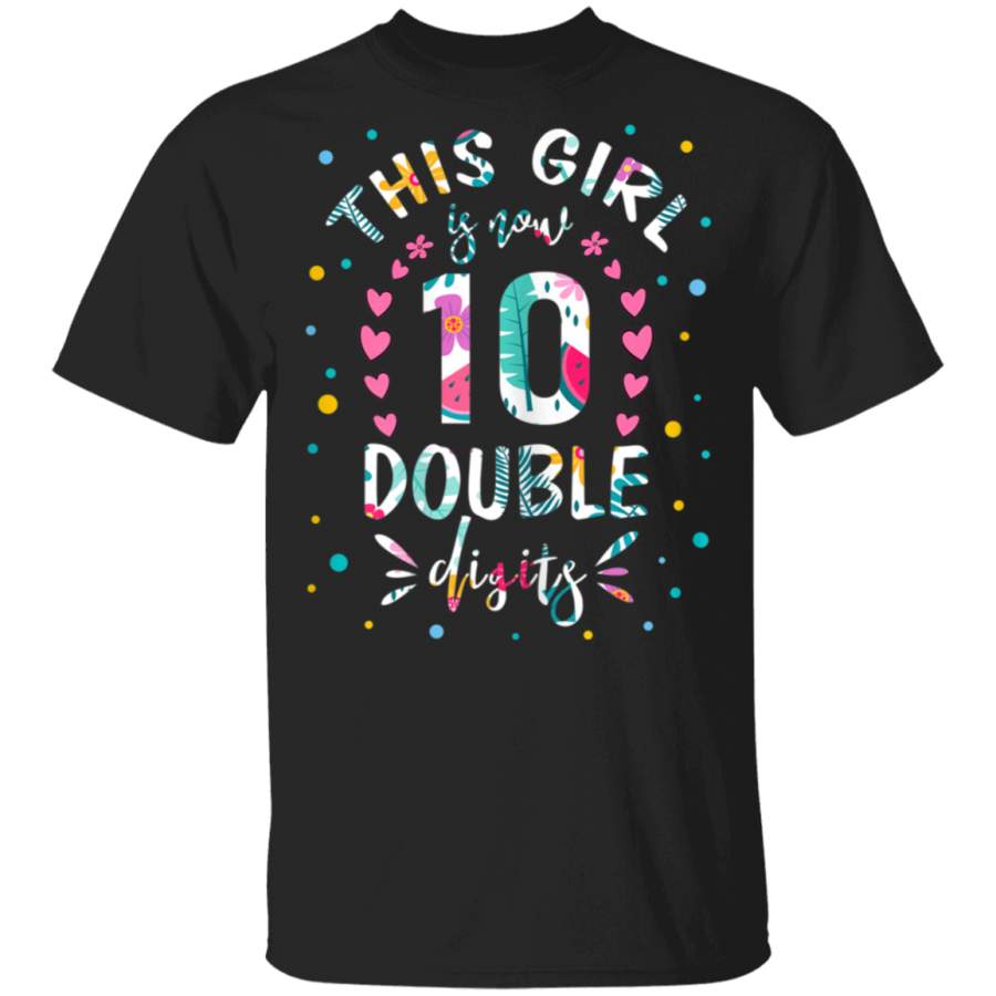 This Girl Is Now 10 Double Digits Shirt 10th birthday Gift T-Shirt