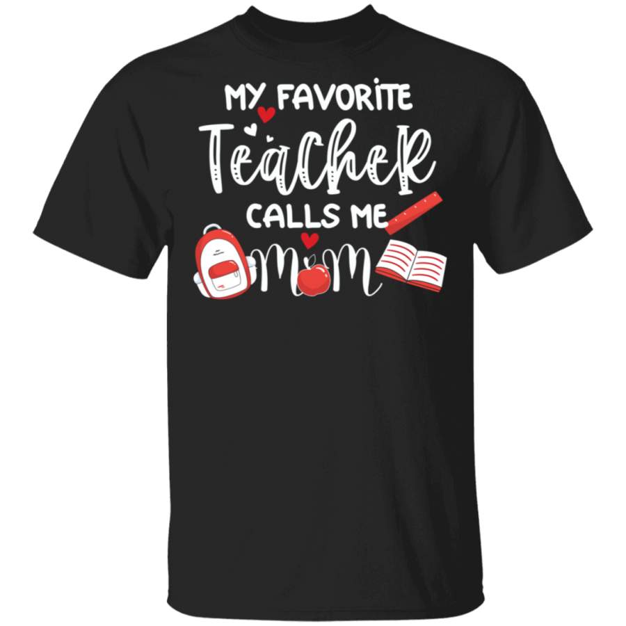 My Favorite Teacher Calls Me Mom T-Shirt Teacher Mom Cute Shirt Design Birthday Gift For Mom