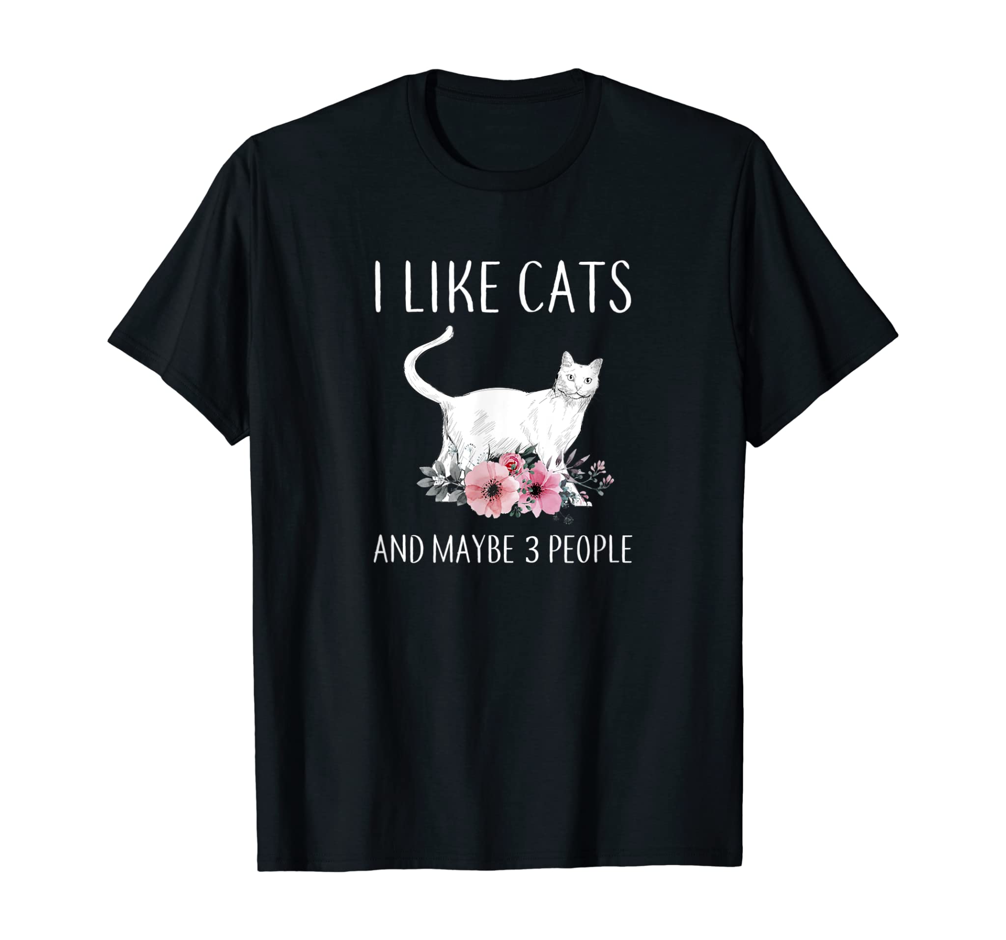 Cat Shirt: I Like Cats And Maybe 3 People Gift For Cat Lover