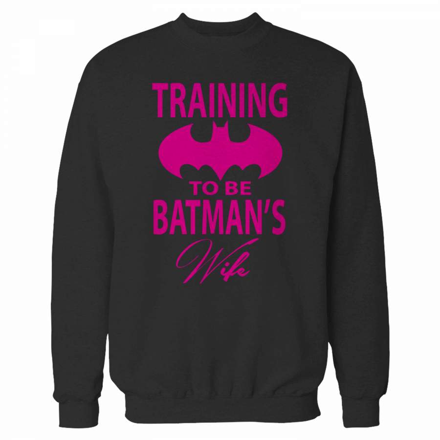 Training To Be Batman’s Wife Sweatshirt