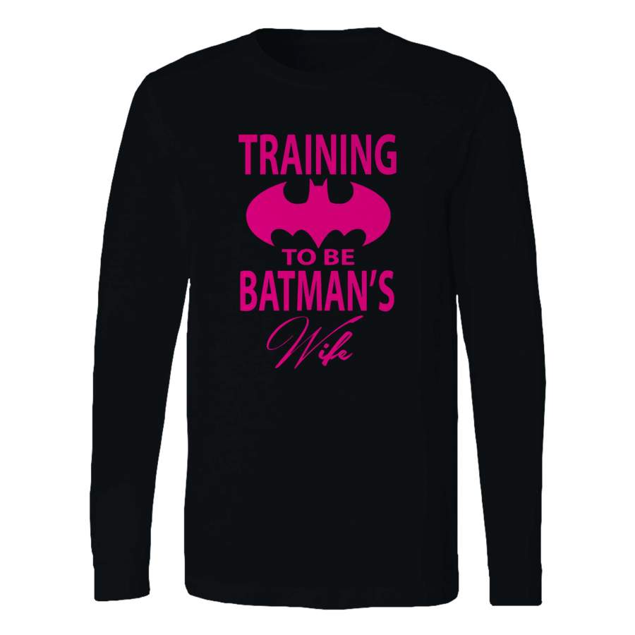 Training To Be Batman’s Wife Long Sleeve T-Shirt