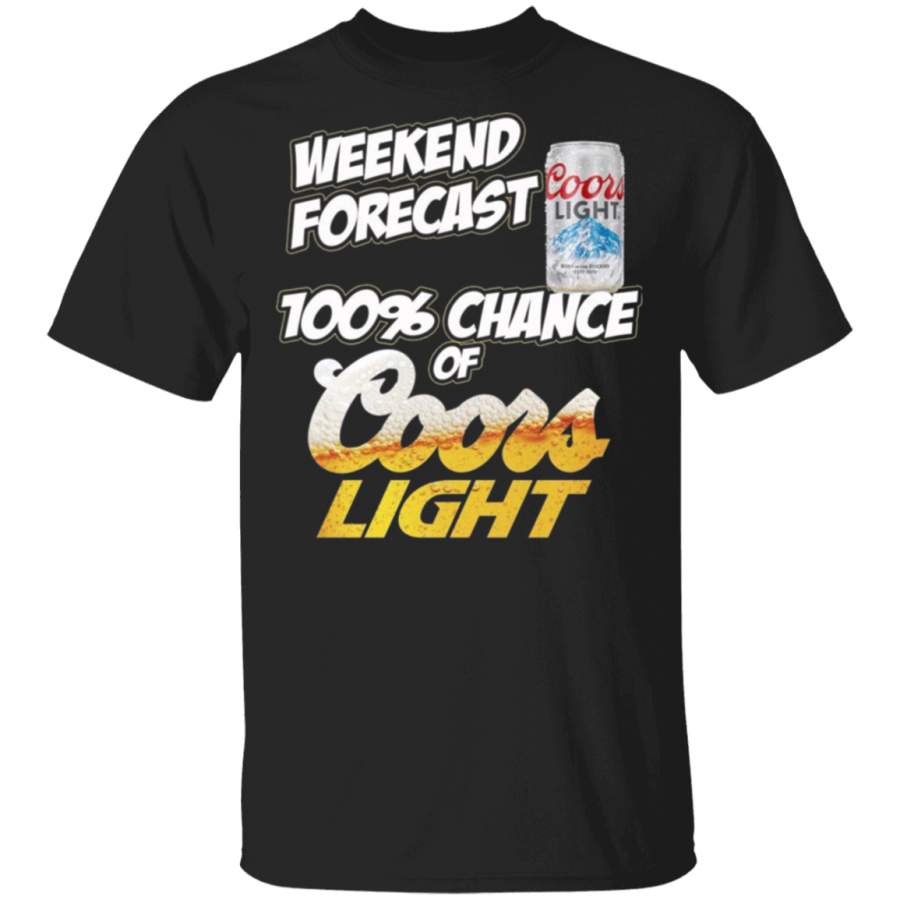 Weekend Forecast 100_ Chance of Coors Light T-Shirt