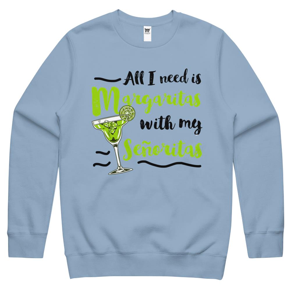 All I Need Is Margaritas With My Senoritas Drinker Crewneck Sweatshirt