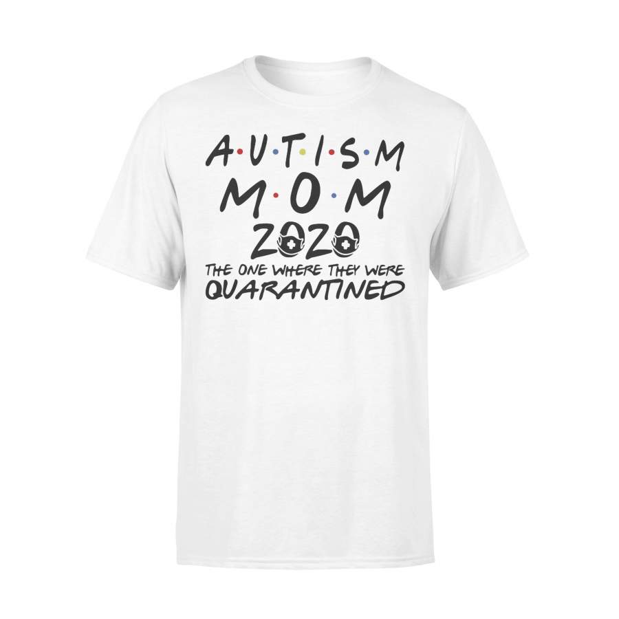 Autism Mom 2020 The One Where They Were Quarantined T-shirt