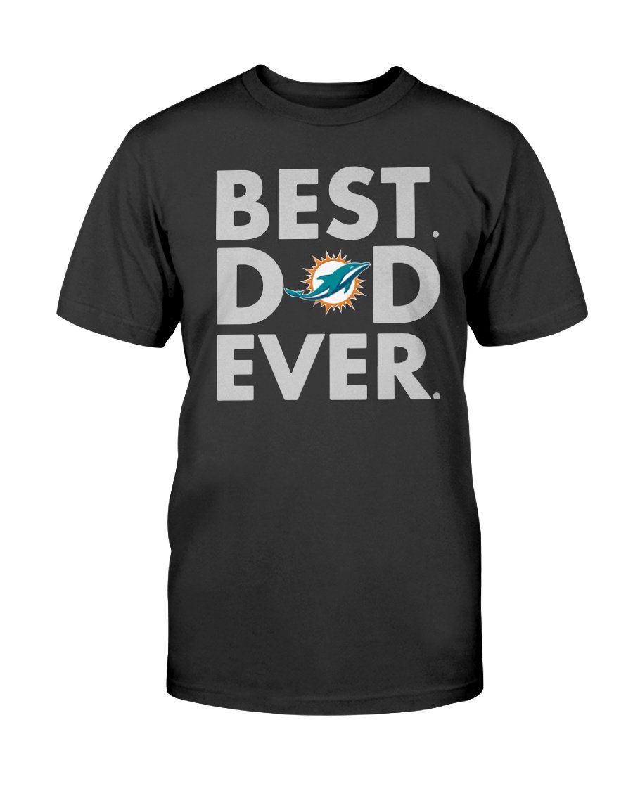 Fabulous Best Dad Ever Miami Dolphins Father’S Day Shirt T-Shirt