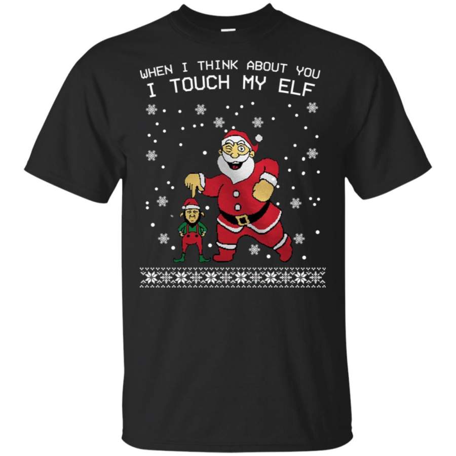 When I think about you I touch my ELF Christmas T-Shirt