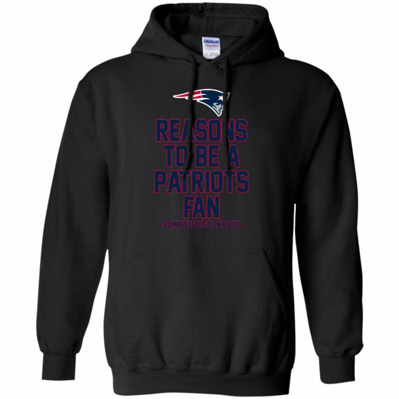 Reasons to be a New England Patriots Fan Complete List on Back – Funny Shirts